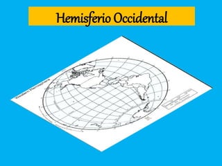Hemisferio Occidental
 