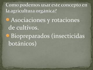 Asociaciones y rotaciones
 de cultivos.
Biopreparados (insecticidas
 botánicos)
 