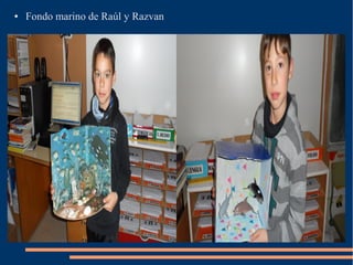 ●   Fondo marino de Raúl y Razvan
 