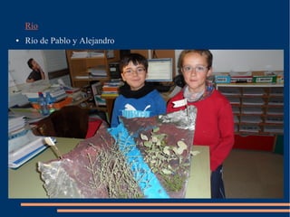 Río
● Río de Pablo y Alejandro