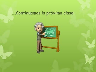 ….Continuamos la próxima clase
 