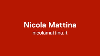 Nicola Mattina
nicolamattina.it
 