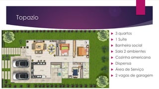 Topazio


3 quartos



1 Suíte



Banheiro social



Sala 2 ambientes



Cozinha americana



Dispensa



Área de Serviço



2 vagas de garagem

 