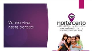 Venha viver
neste paraíso!

 