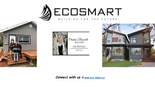 Connect with us @ www.eco-smart.ca