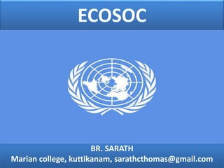 ECOSOC
BR. SARATH
Marian college, kuttikanam, sarathcthomas@gmail.com
 