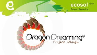 ecosol
Dragon Dreaming
Porto
 