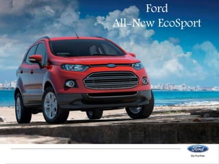 Ford 
All-New EcoSport 
 