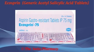 Ecosprin (Generic Acetyl Salicylic Acid Tablets)
© The Swiss Pharmacy
 