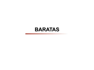 BARATAS
 