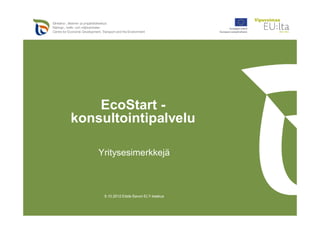 EcoStart -
konsultointipalvelu

    Yritysesimerkkejä



     5.10.2012 Etelä-Savon ELY-keskus
 