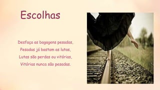 Escolhas
Desfaça as bagagens pesadas,
Pesadas já bastam as lutas,
Lutas são perdas ou vitórias,
Vitórias nunca são pesadas.
Título
do
grupo
Grupo
A
Grupo
B
Grupo
C
Grupo
D
 