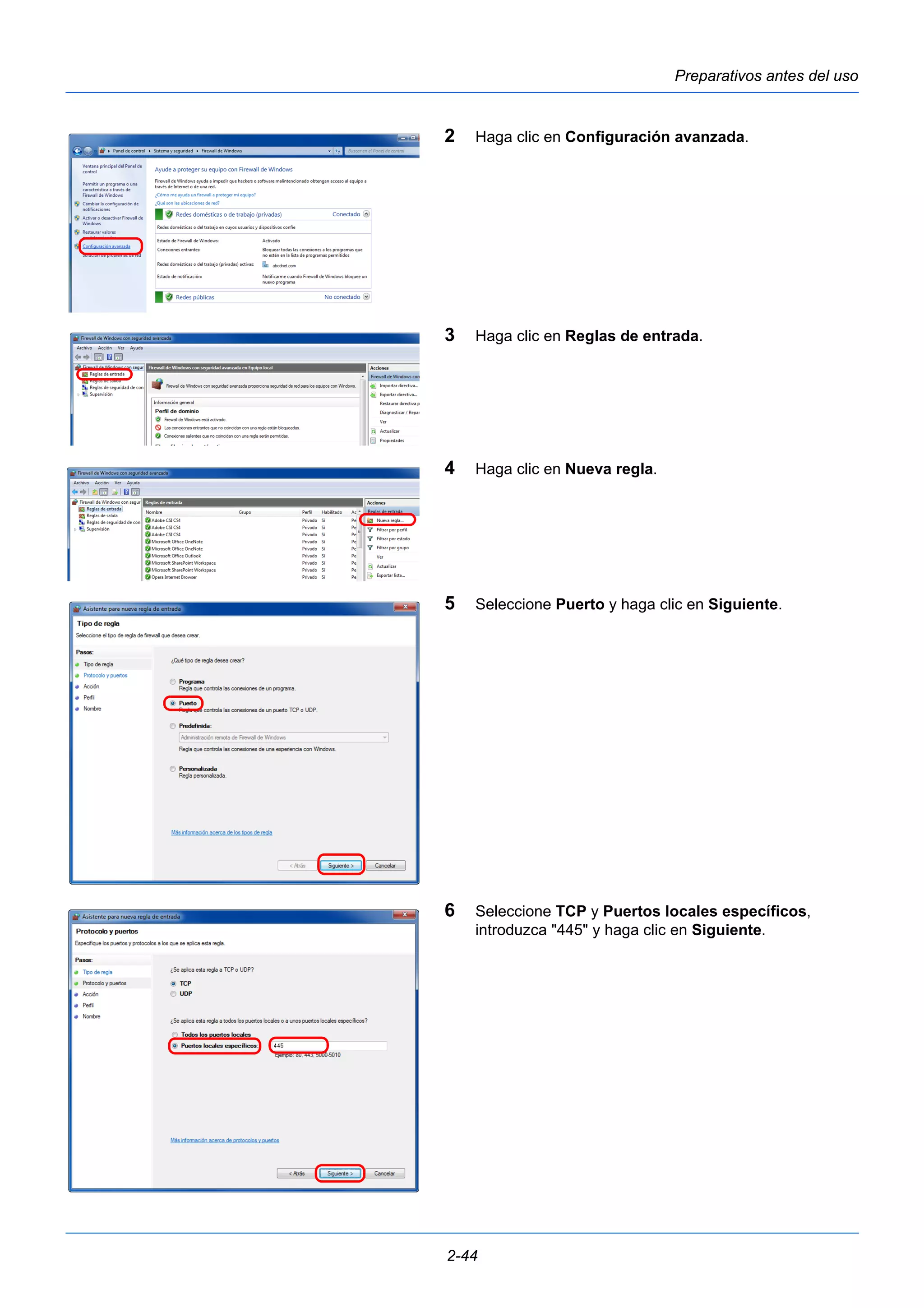 Preparativos antes del uso 
2 Haga clic en Configuración avanzada. 
3 Haga clic en Reglas de entrada. 
4 Haga clic en Nueva regla. 
5 Seleccione Puerto y haga clic en Siguiente. 
6 Seleccione TCP y Puertos locales específicos, 
introduzca "445" y haga clic en Siguiente. 
2-44 
 