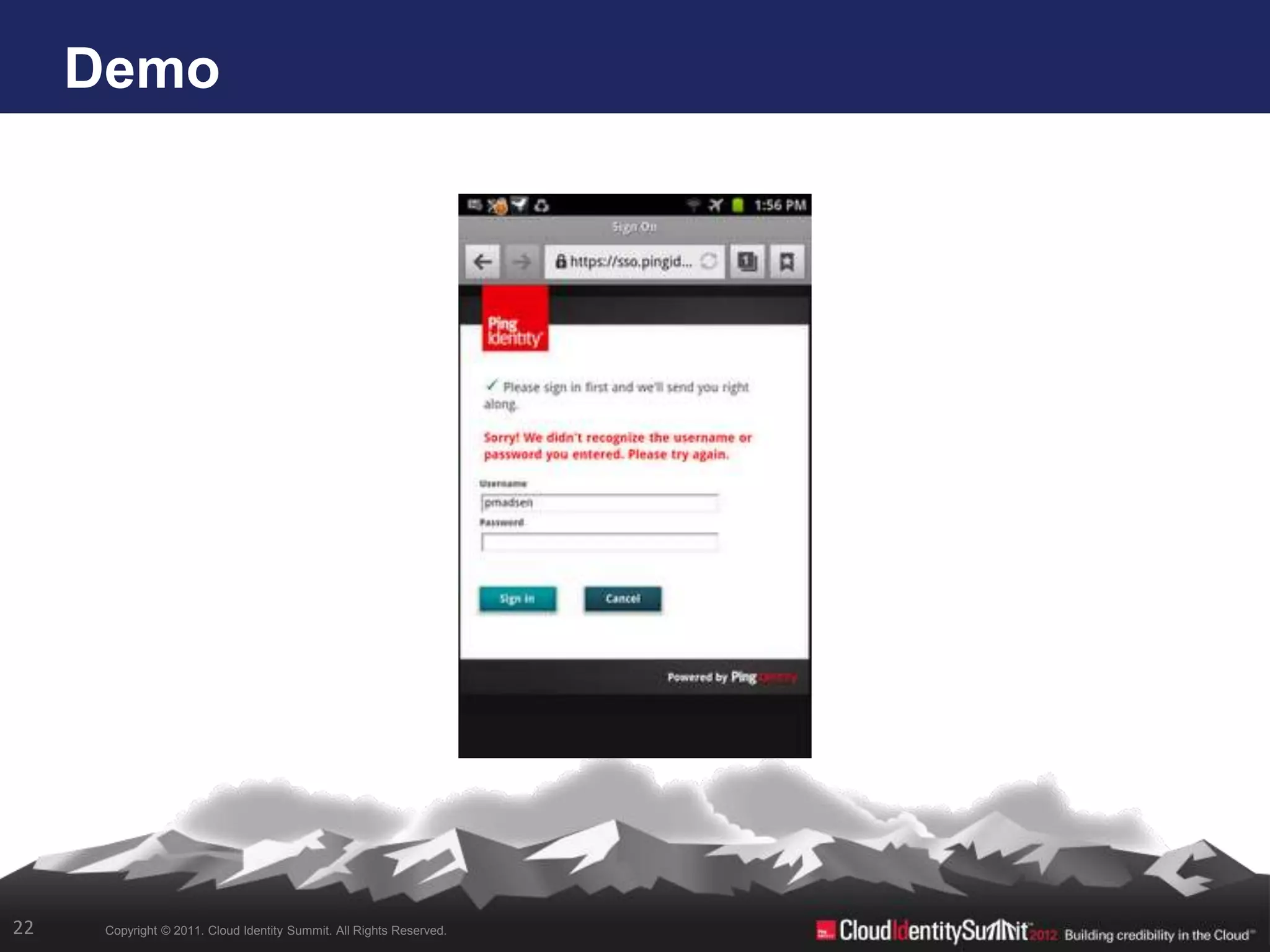 Demo




22    Copyright © 2011. Cloud Identity Summit. All Rights Reserved.
 