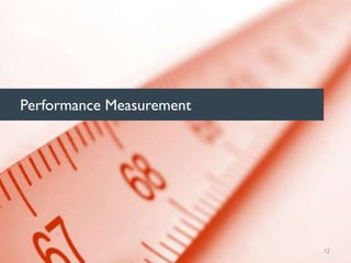 12
Performance Measurement
 
