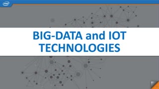 BIG-DATA and IOT
TECHNOLOGIES
12
 