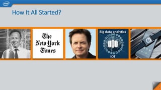 How It All Started?
3
Big data analytics
IOT
 