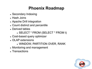 HBaseCon 2013: How (and Why) Phoenix Puts the SQL Back into NoSQL