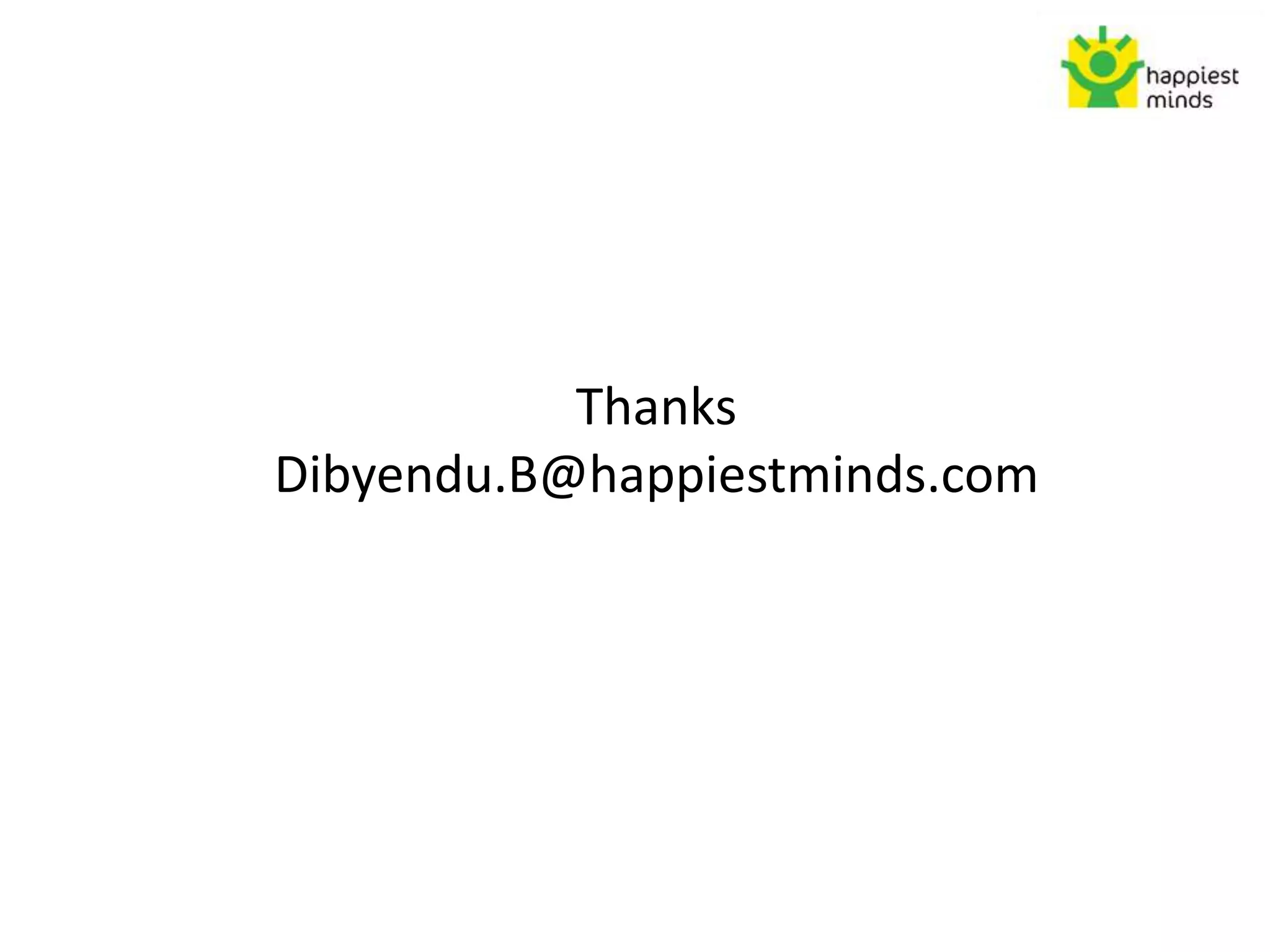 Thanks
Dibyendu.B@happiestminds.com
 