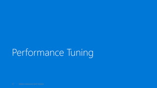 Performance Tuning
Maxim Lukiyanov, Ashit Gosalia17
 