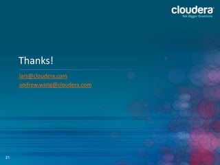 21
Thanks!
lars@cloudera.com
andrew.wang@cloudera.com
 
