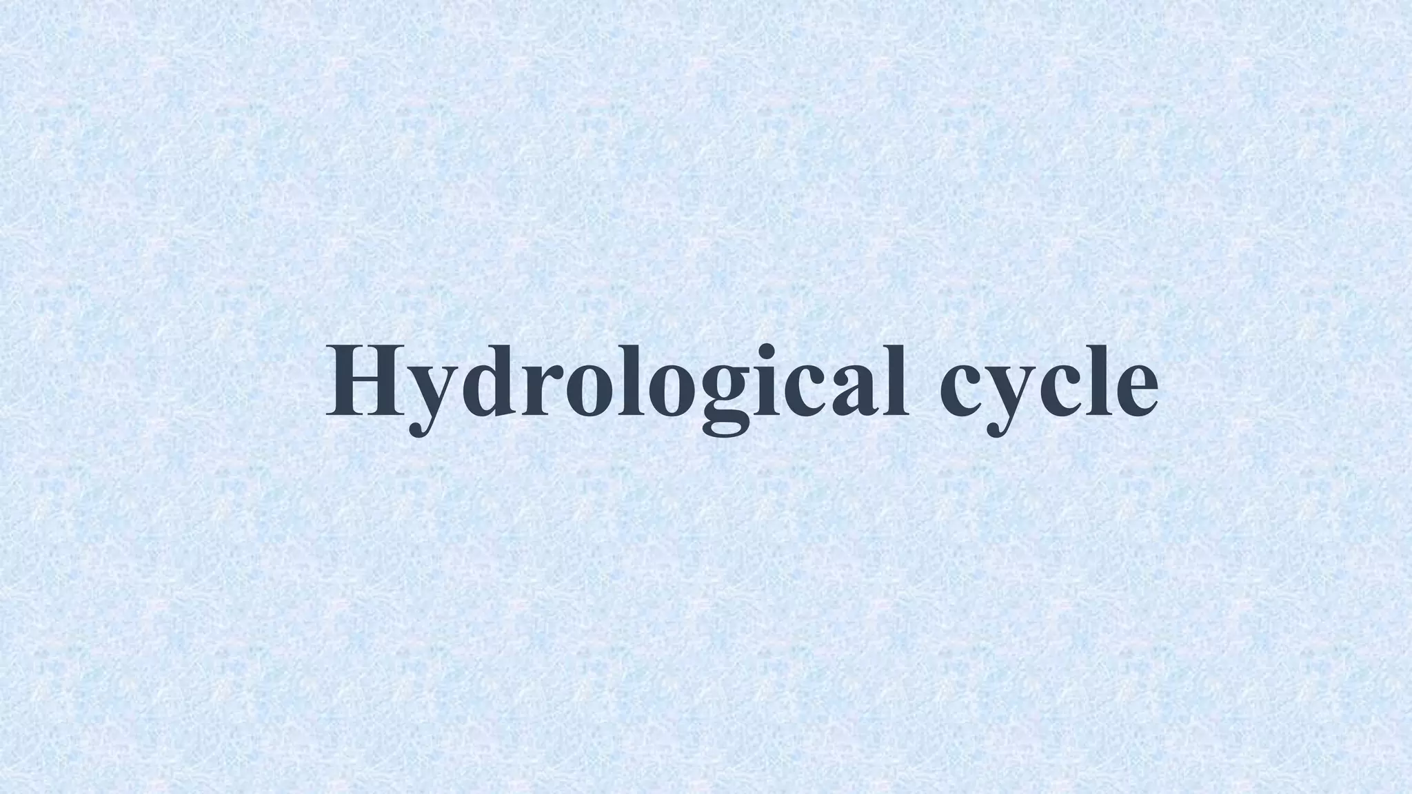 Hydrological cycle
 