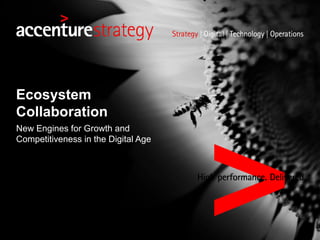 Ecosystem
Collaboration
New Engines for Growth and
Competitiveness in the Digital Age
 