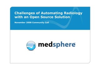 Challenges of Automating Radiology with an Open Source Solution