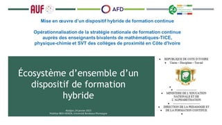 Écosystème d’ensemble d’un
dispositif de formation
hybride
Abidjan, 24 janvier 2023
Mokhtar BEN HENDA, Université Bordeaux Montaigne
 