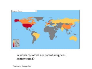In which countries are patent assignees
concentrated?
Powered by VantagePoint
 