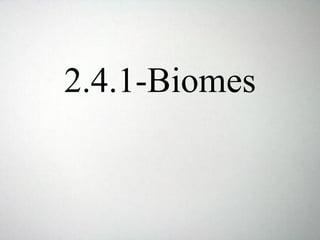 2.4.1-Biomes
 