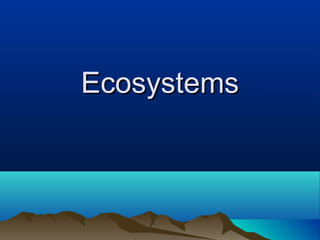 EcosystemsEcosystems
 