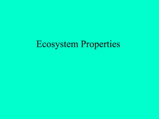 Ecosystem Properties
 