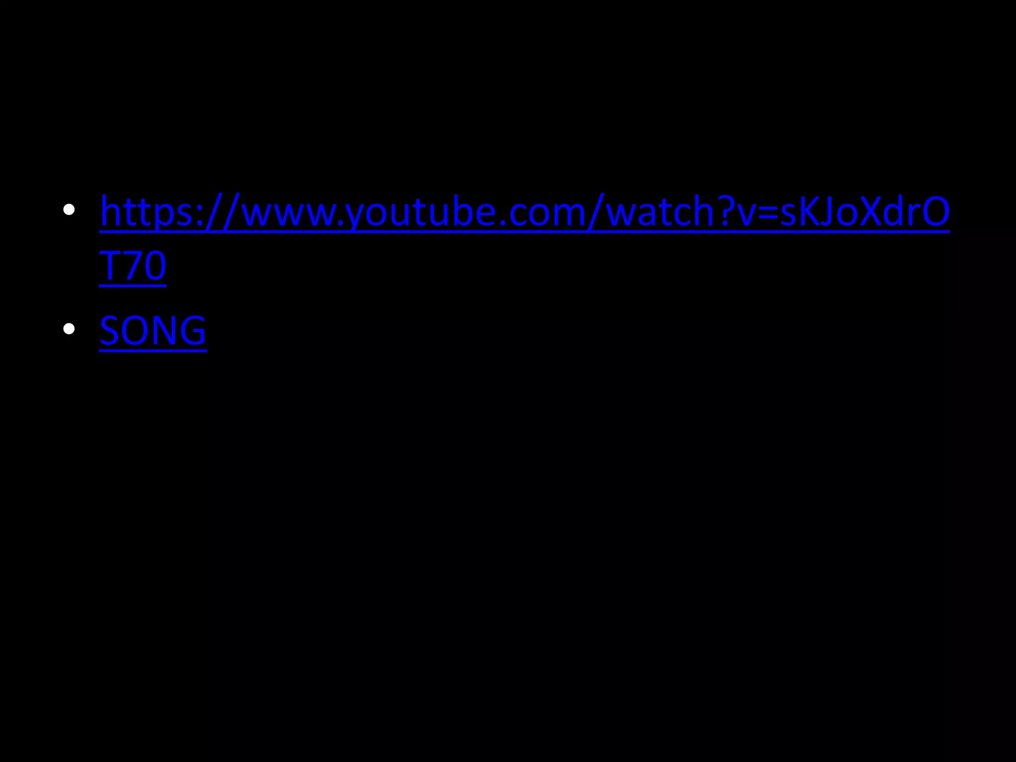 • https://www.youtube.com/watch?v=sKJoXdrO
T70
• SONG
 