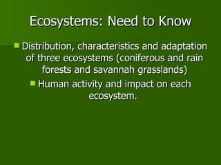 Ecosystems: Need to Know ,[object Object],[object Object]