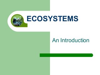 An Introduction
ECOSYSTEMS
 