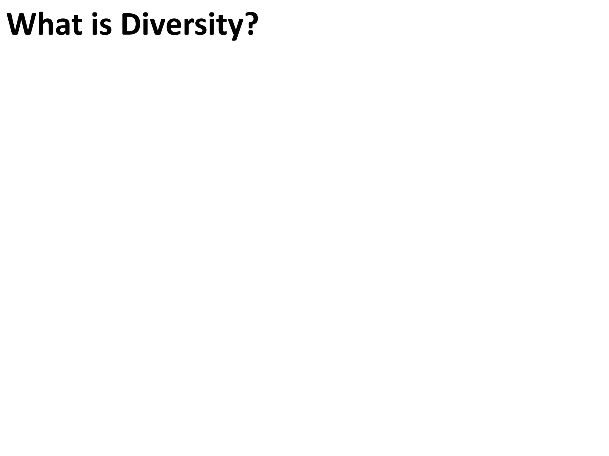 What is Diversity?
 