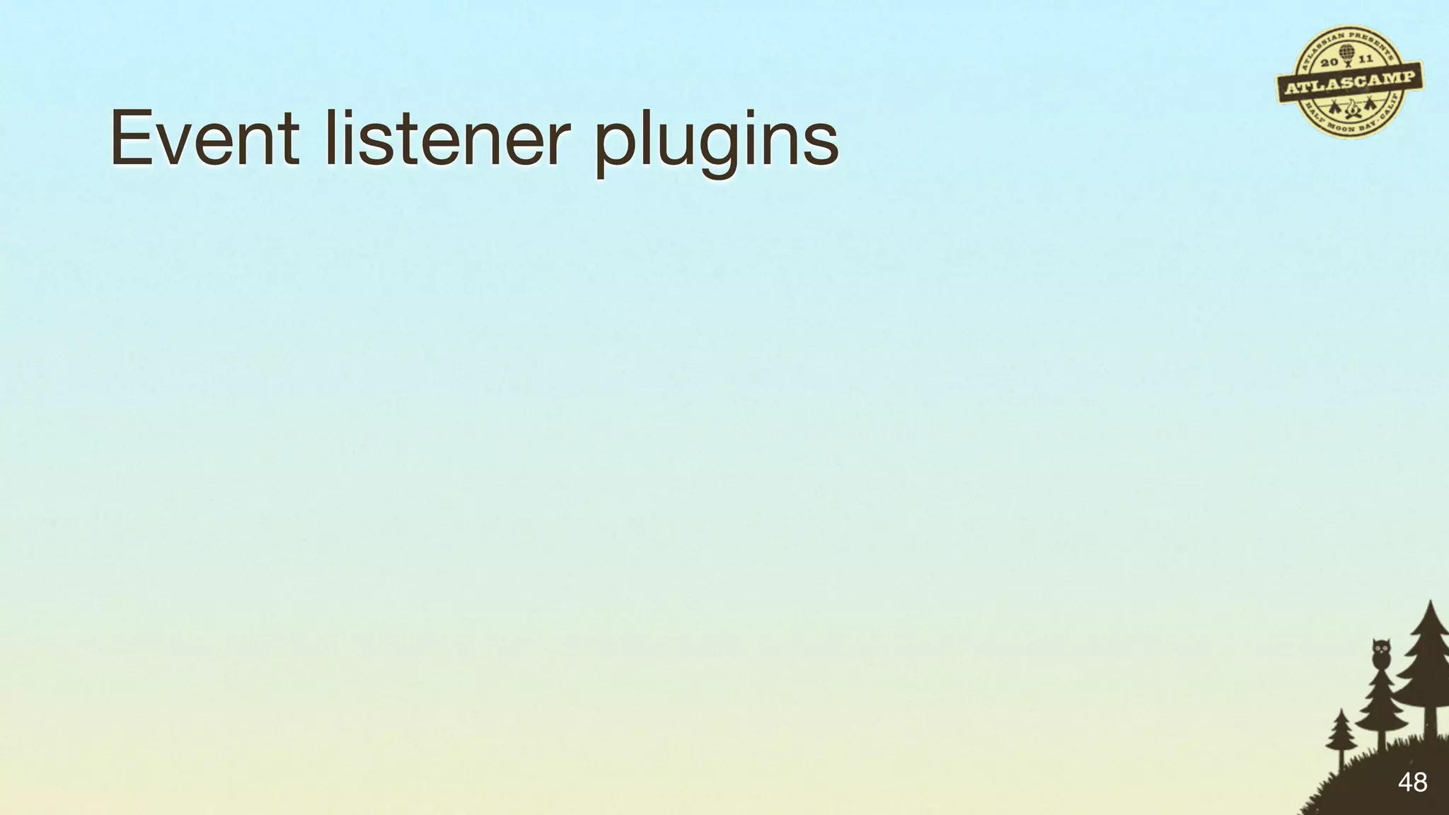 Event listener plugins




                         48
 