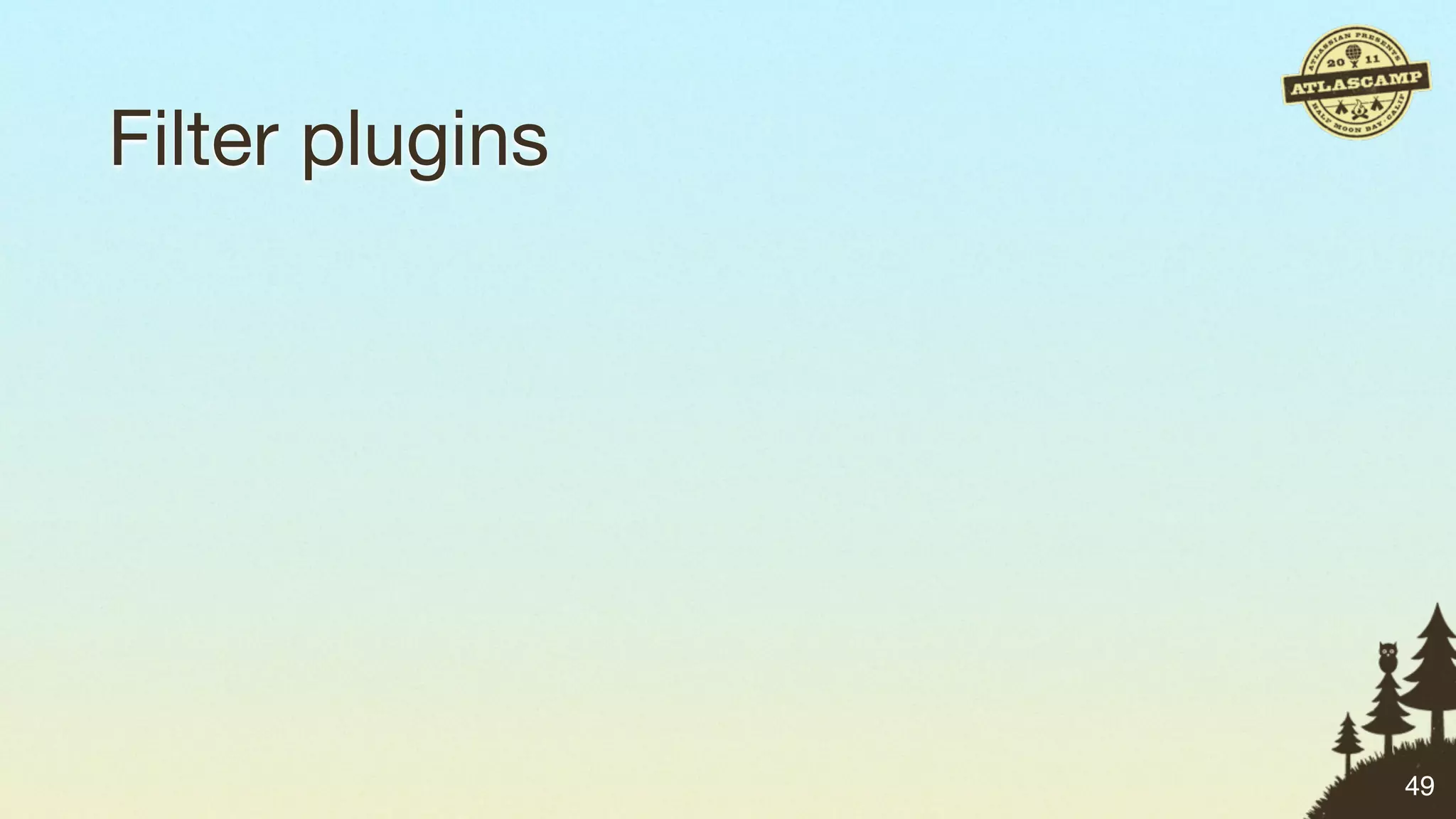 Filter plugins




                 49
 