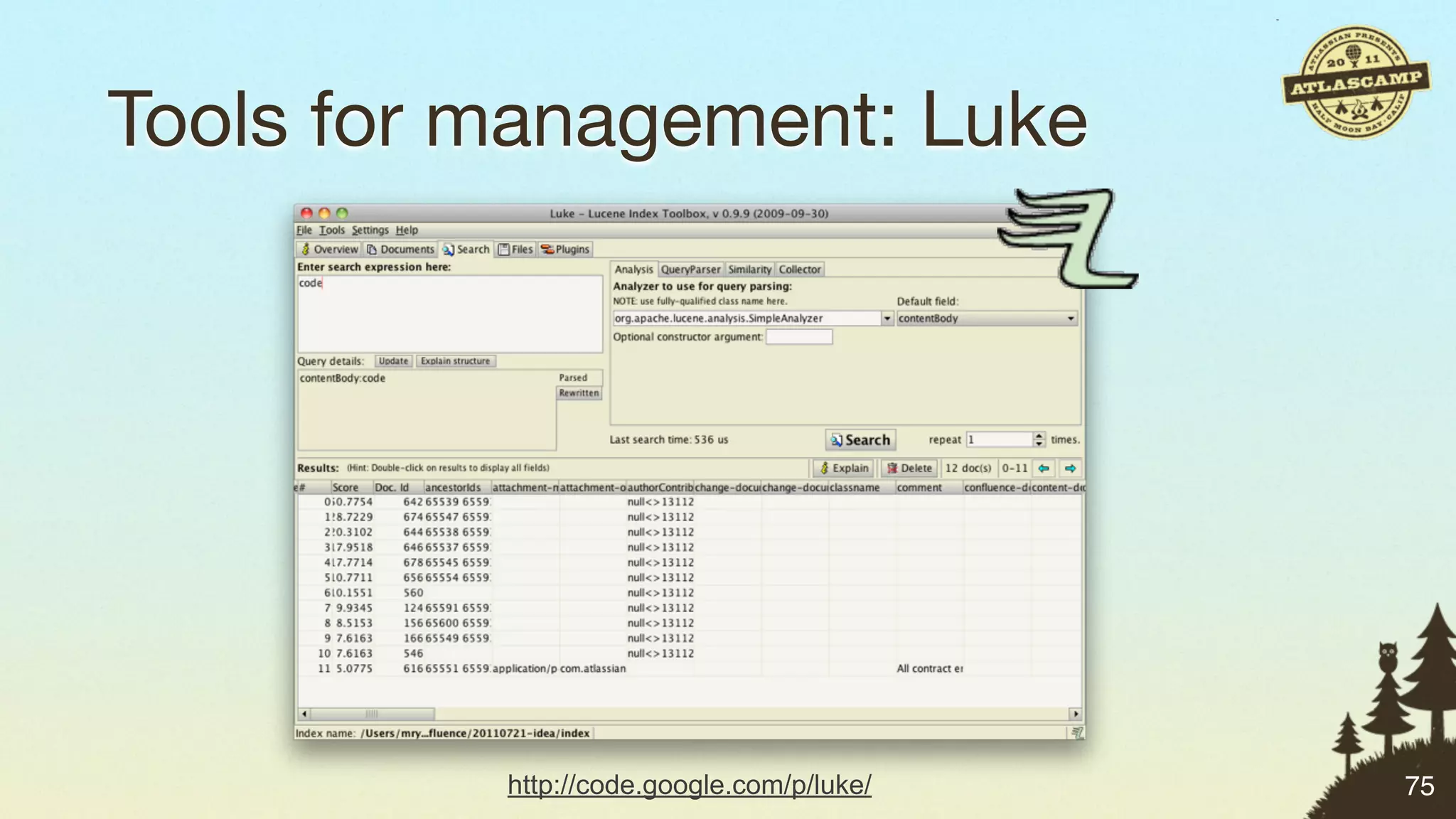 Tools for management: Luke




          http://code.google.com/p/luke/   75
 