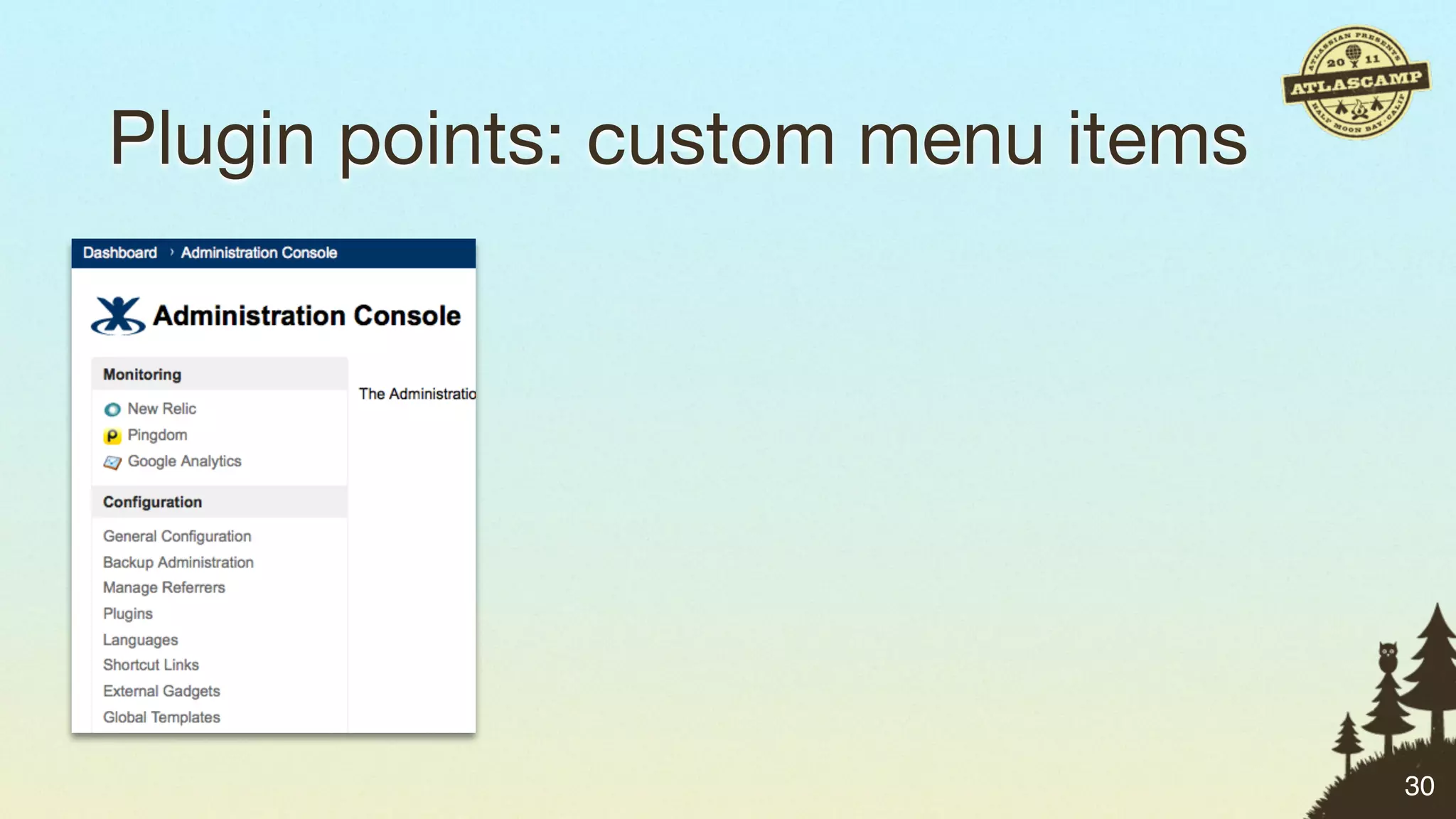 Plugin points: custom menu items




                                   30
 