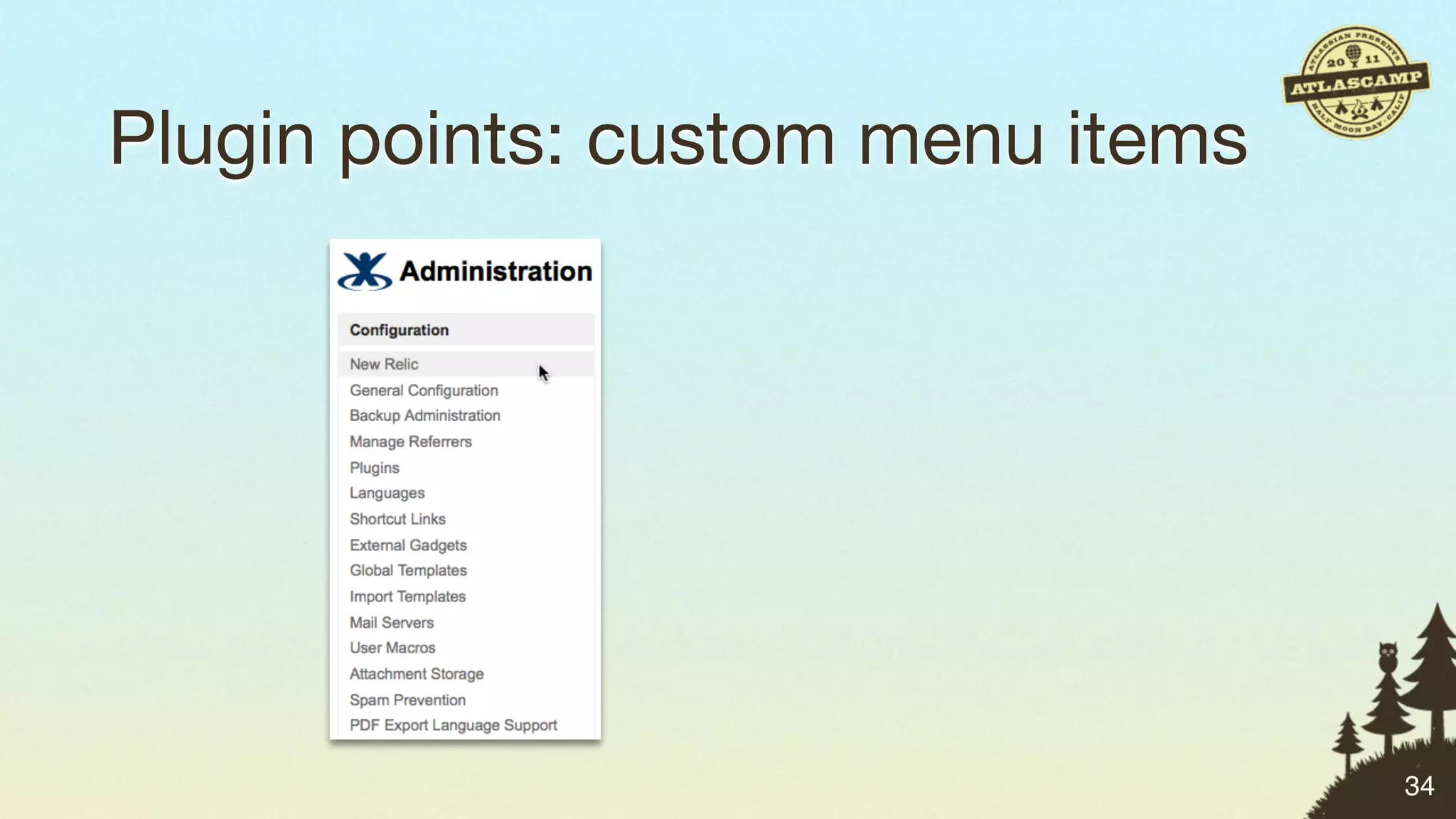 Plugin points: custom menu items




                                   34
 
