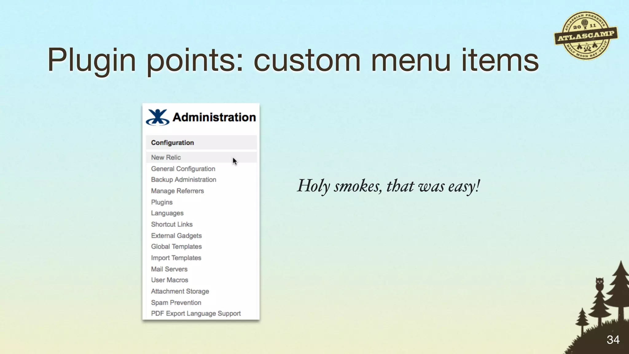 Plugin points: custom menu items


                Holy smokes, that was easy!




                                              34
 