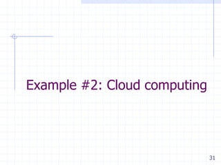 31
Example #2: Cloud computing
 