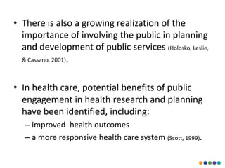 • There is also a growing realization of the
importance of involving the public in planning
and development of public serv...