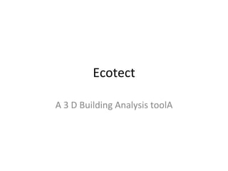 Ecotect A 3 D Building Analysis toolA 