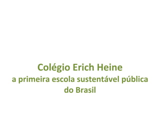 Colégio Erich Heine a primeira escola sustentável pública do Brasil 