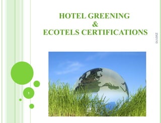 HOTEL GREENING  & ECOTELS CERTIFICATIONS 23/01/10 
