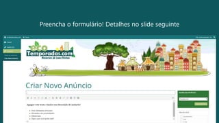 Preencha o formulário! Detalhes no slide seguinte
 