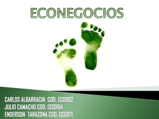 ECONEGOCIOS CARLOS ALBARRACIN  COD. 1330182    JULIO CAMACHO COD. 1330164   ENDERSON  TARAZONA COD. 1330171 